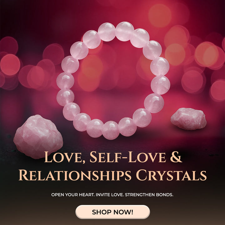 Love, Self-Love & Relationships Crystals